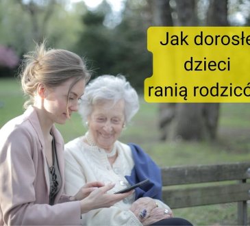 jak dorosłe dzieci ranią rodziców